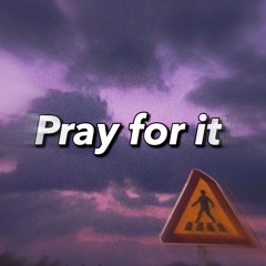 Pray for it (Ft. Lil Lean)