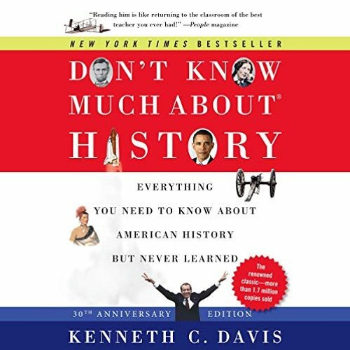 Get [EPUB KINDLE PDF EBOOK] Don't Know Much About History, 30th Anniversary Edition: Everything You