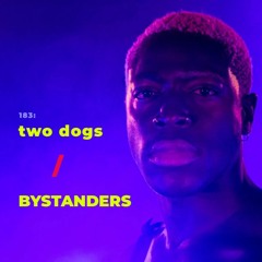 183: Two Dogs/ Bystanders