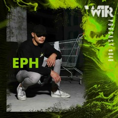 WIR Podcast #048 - EPH