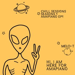 Chill Sessions S1 EP1 Amapiano mixed by MELO-T