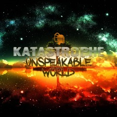 Katastrophe - Unspeakable World(Original MIx)OUT NOW CLICK BUY