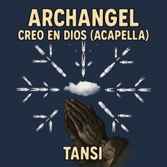 Essay - ARCHANGEL mashup CREO EN DIOS acapella