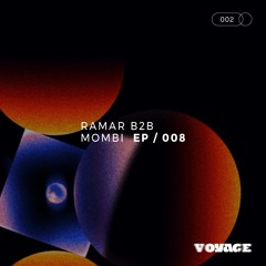 Voyage x DTYF Ep 008 | Ramar B2B Mombi
