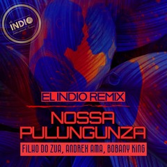 Nossa Pulunguza (El Indio Remix)