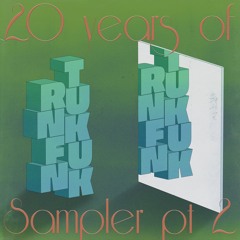 20 Years of Trunkfunk - Sampler - Part 2