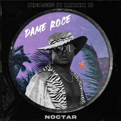 NOCTAR - Dame Roce