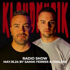 Kloudmusik Radio Show by Sammi Ferrer & Chaleee 16.05.2024