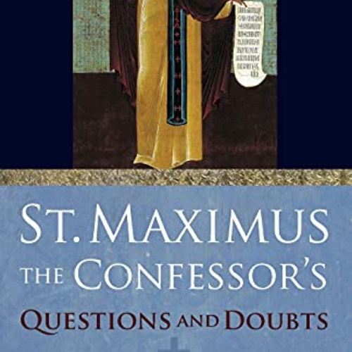 View EPUB 📧 St. Maximus the Confessor's "Questions and Doubts" by  Saint Maximus the