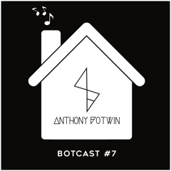 ANTHONY BOTWIN - BOTCAST #7