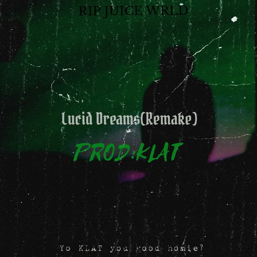 Stream lucid dreams by JUICE WORLD (remake) prod:KLAT .mp3 by ProdbyKLAT |  Listen online for free on SoundCloud