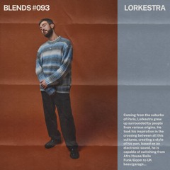 Blends #093 | ft. Lorkestra