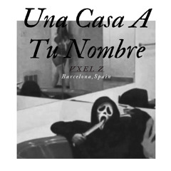 Una Casa A Tu Nombre • Vxel Z