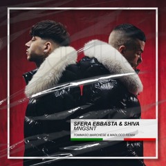 Sfera Ebbasta & Shiva - MNGSNT (Tommaso Marchese & Madloco Remix) [BUY=FREE DOWNLOAD]