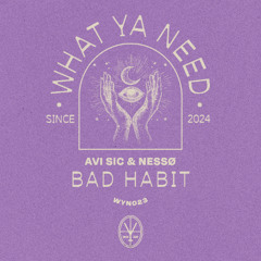 Avi Sic & Nessø - Bad Habit (What Ya Need Rec)