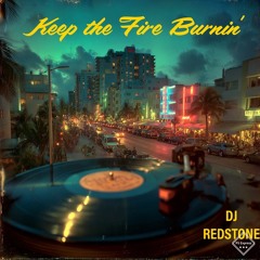 Keep the Fire Burnin’