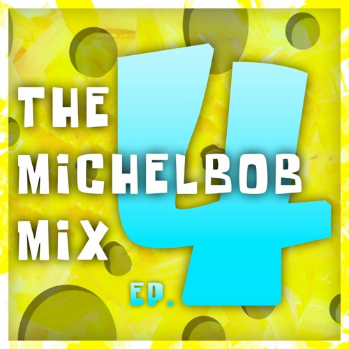 The Michelbob Mix Ep. 4