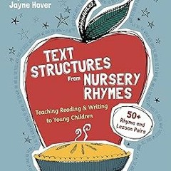 +# Text Structures From Nursery Rhymes: Teaching Reading and Writing to Young Children (Corwin