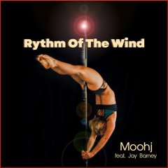 MOOHJ - Rythm Of The Wind feat. Jay Barney