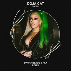 Doja Cat - Say So (SwitchBlade & HLX Remix) [FREE DOWNLOAD]