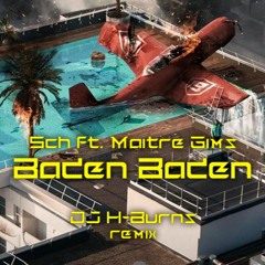 Sch ft. Maître Gims X Dj H-Burns - Baden Baden (Moombahton Remix)
