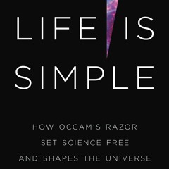 E-book download Life Is Simple: How Occam's Razor Set Science Free and Shapes