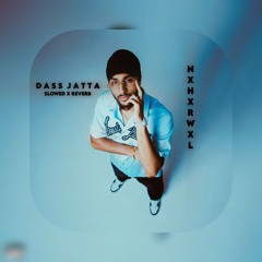 Sukha - DASS JATTA (feat. Gurlez Akhtar) ( Slowed X Reverb )