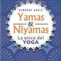 [GET] EBOOK 💗 Yamas y Niyamas: La ética del yoga (Spanish Edition) by Deborah Adele,