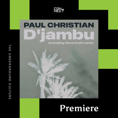 PREMIERE: Paul Christian - D’jambu [Non Merci Music]
