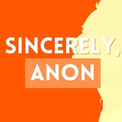 Sincerely Anon, Episode 1 (pilot), by Kaitlynn Robinson