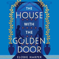 The House with the Golden Door by Elodie Harper Read by Antonia Beamish - Audiobook Excerpt