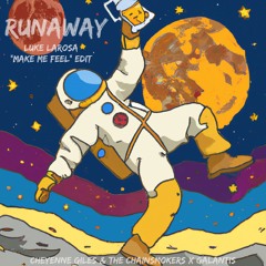 Cheyenne Gile & The Chainsmokers x Galantis - Runaway(Luke LaRosa " Make Me Feel" Edit)