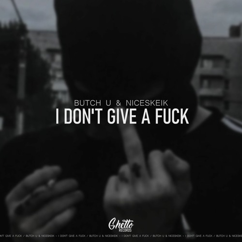 Butch U & NICESKEIK - I Don't Give A Fuck