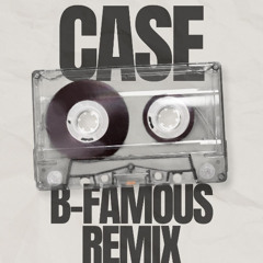 Case (B Famous Remix)