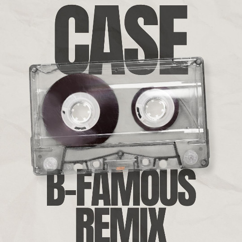 Case (B Famous Remix)