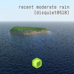 recent moderate rain (disquiet0518)