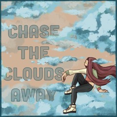 Chase the clouds away (feat. strixx)