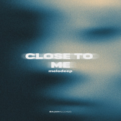 melodeep - Close to Me