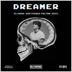 Axwell /\ Ingrosso & Trevor Guthrie vs. Deerock - Dreamer (DJ Hova 'RIP Pierce Fulton' Edit)