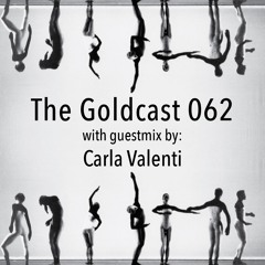 The Goldcast 062 (Mar 5, 2021) with guestmix by Carla Valenti