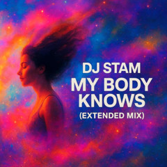 DJ Stam - My Body Knows (Extended Mix)