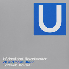 11Schnull feat Newinfluenzer - Ich und meine Ubahn (Extrawelt Remix)