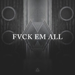 Fvck Em All