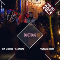BOOGS - LIVE SET @ SIN LIMITES - CARNIVAL PROYECTO TULUM 7.28.23