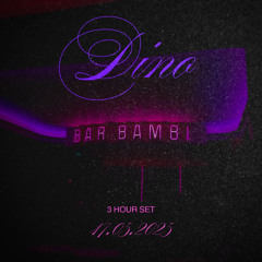 DINO - BAR BAMBI - 3 HOUR SET - 17.05.2025