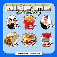 Give Me Everything (Wskyhand & Zaleefya Edit)