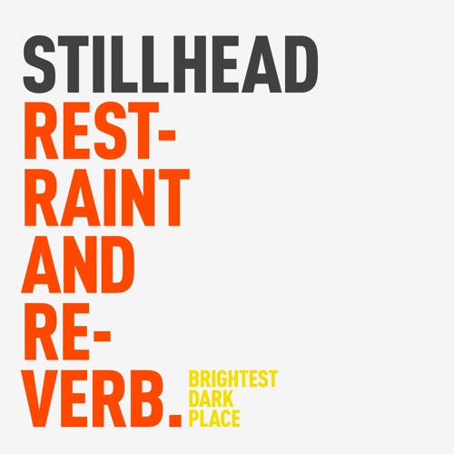 Stillhead - Restraint And Reverb (clips)