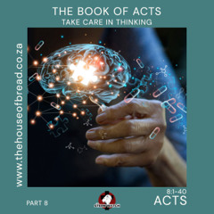 Note for 20250722 - Acts - Part 8 - Acts 8 - Take Care in Thinking