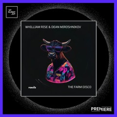 PREMIERE: WHILLIAM RISE & Dean Miroshnikov - The Farm Disco I FENICE RECORDS