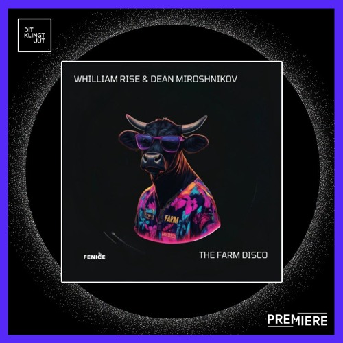 PREMIERE: WHILLIAM RISE & Dean Miroshnikov - The Farm Disco I FENICE RECORDS
